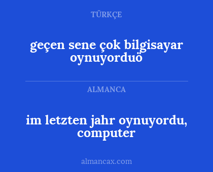geçen sene çok bilgisayar oynuyorduö - im letzten jahr oynuyordu, computer