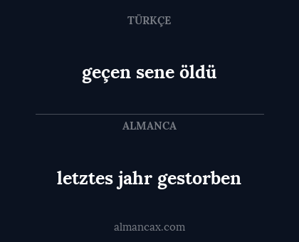 geçen sene öldü - letztes jahr gestorben