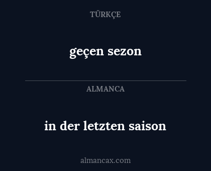 in der letzten saison - geçen sezon