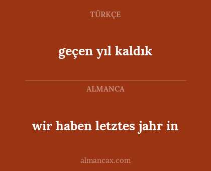 wir haben letztes jahr in - geçen yıl kaldık