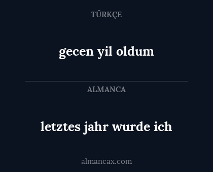 gecen yil oldum - letztes jahr wurde ich