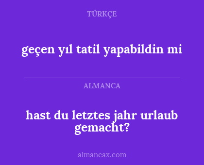 hast du letztes jahr urlaub gemacht? - geçen yıl tatil yapabildin mi