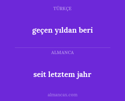 geçen yıldan beri - seit letztem jahr