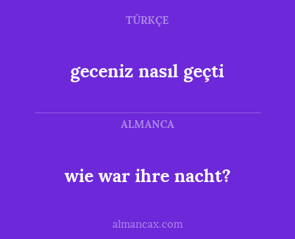 wie war ihre nacht? - geceniz nasıl geçti