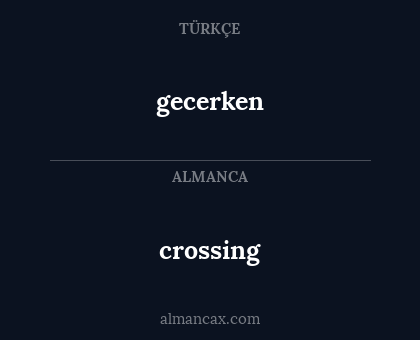 gecerken - crossing