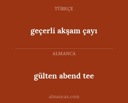 gülten abend tee - geçerli akşam çayı