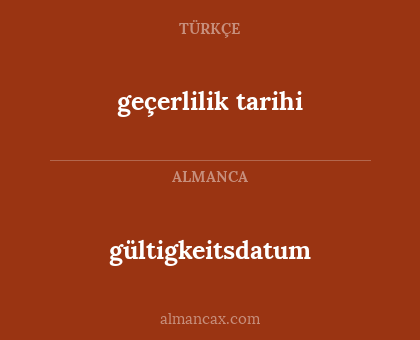 gültigkeitsdatum - geçerlilik tarihi