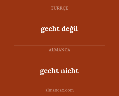 gecht nicht - gecht değil