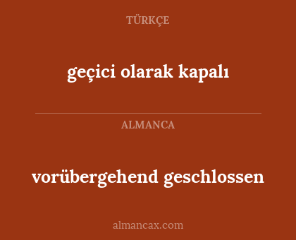 vorübergehend geschlossen - geçici olarak kapalı