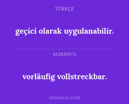vorläufig vollstreckbar. - geçici olarak uygulanabilir.
