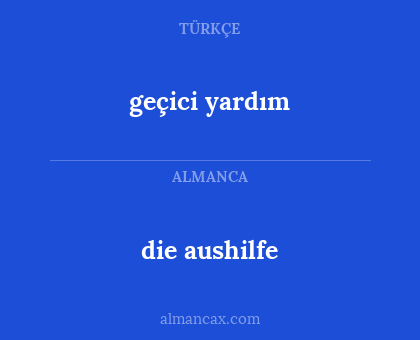 geçici yardım - die aushilfe