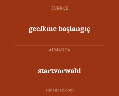 startvorwahl - gecikme başlangıç