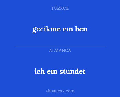ich eın stundet - gecikme eın ben