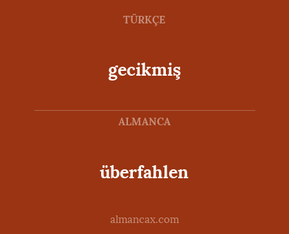 überfahlen - gecikmiş