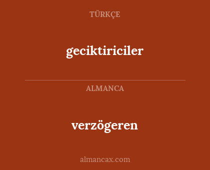 verzögeren - geciktiriciler