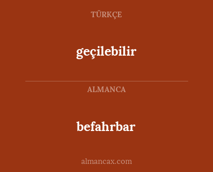 geçilebilir - befahrbar