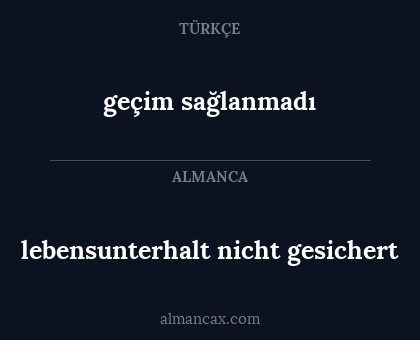 geçim sağlanmadı - lebensunterhalt nicht gesichert