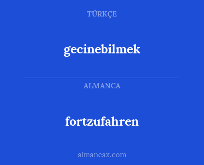 fortzufahren - gecinebilmek