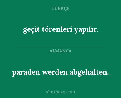 paraden werden abgehalten. - geçit törenleri yapılır.