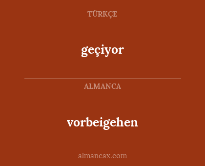 vorbeigehen - geçiyor