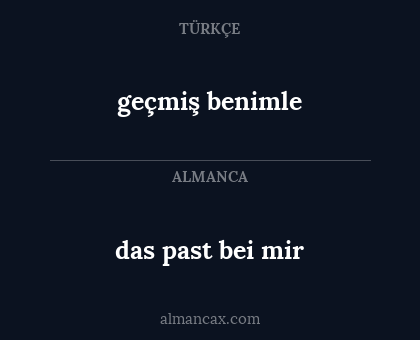 geçmiş benimle - das past bei mir