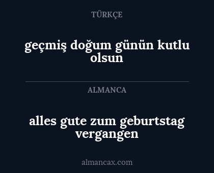 alles gute zum geburtstag vergangen - geçmiş doğum günün kutlu olsun