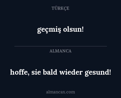 geçmiş olsun! - hoffe, sie bald wieder gesund!