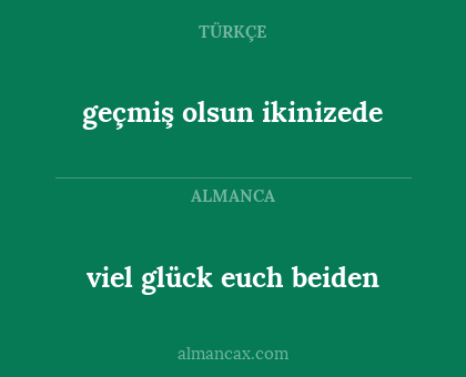 geçmiş olsun ikinizede - viel glück euch beiden