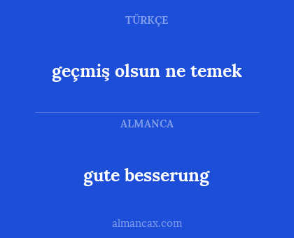 gute besserung - geçmiş olsun ne temek