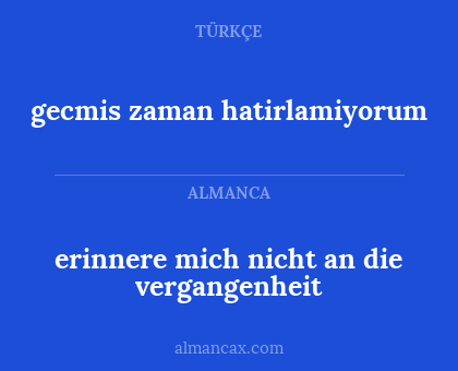 erinnere mich nicht an die vergangenheit - gecmis zaman hatirlamiyorum