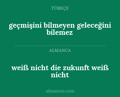 geçmişini bilmeyen geleceğini bilemez - weiß nicht die zukunft weiß nicht