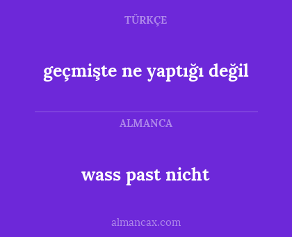 geçmişte ne yaptığı değil - wass past nicht