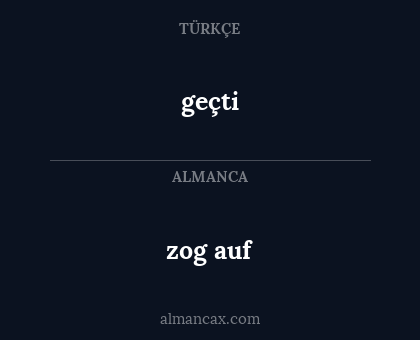 geçti - zog auf