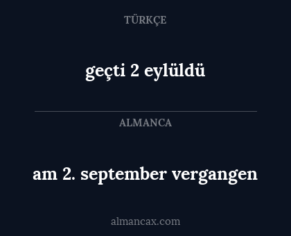 geçti 2 eylüldü - am 2. september vergangen