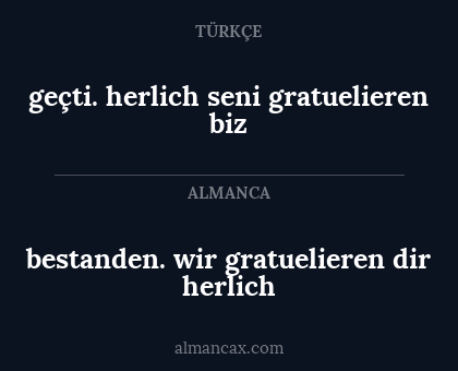 geçti. herlich seni gratuelieren biz - bestanden. wir gratuelieren dir herlich