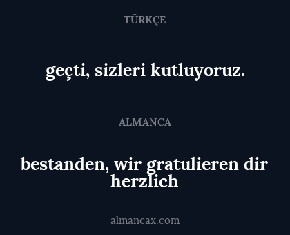 bestanden, wir gratulieren dir herzlich - geçti, sizleri kutluyoruz.