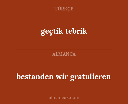 geçtik tebrik - bestanden wir gratulieren