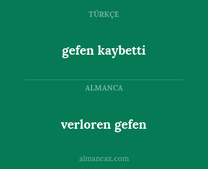 gefen kaybetti - verloren gefen