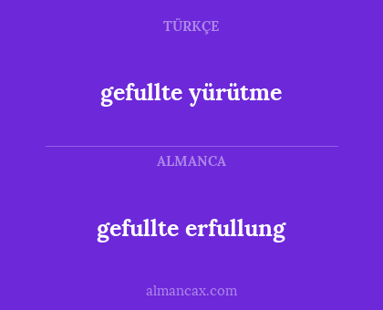gefullte erfullung - gefullte yürütme