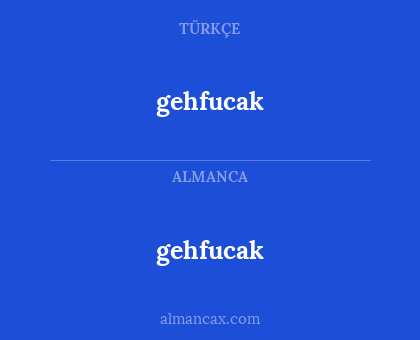gehfucak - gehfucak