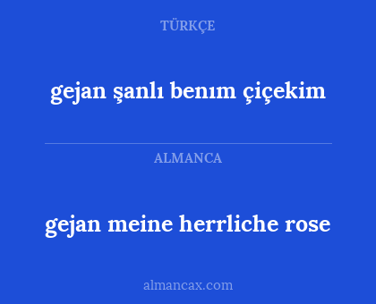 gejan şanlı benım çiçekim - gejan meine herrliche rose