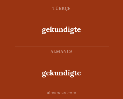 gekundigte - gekundigte