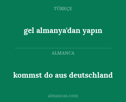 kommst do aus deutschland - gel almanya'dan yapın