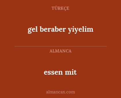 essen mit - gel beraber yiyelim