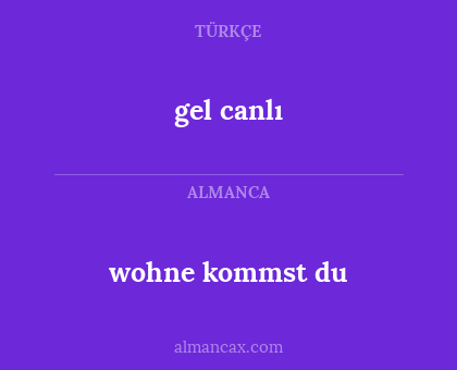 gel canlı - wohne kommst du