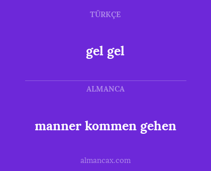 gel gel - manner kommen gehen