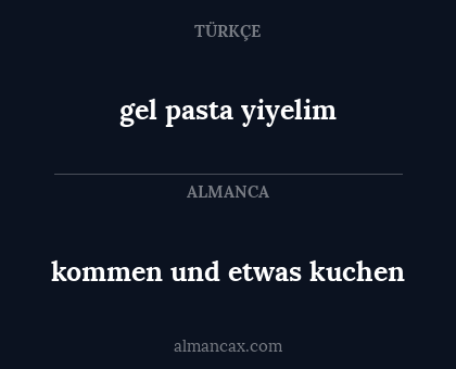 gel pasta yiyelim - kommen und etwas kuchen