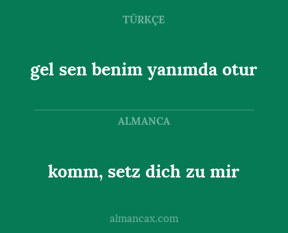 gel sen benim yanımda otur - komm, setz dich zu mir