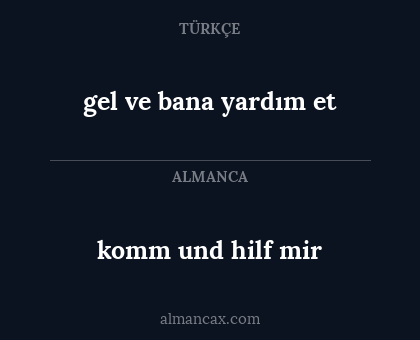komm und hilf mir - gel ve bana yardım et