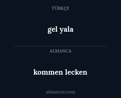 kommen lecken - gel yala